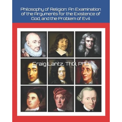 Philosophy of Religion: An Examination of the Arguments for the Existence of God, and the Problem of Evil