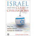 Israel And The Clash Of Civilisations: Iraq, Iran And The Plan To Remake The Middle East