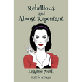 Rebellious and Almost Repentant