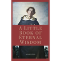 A Little Book of Eternal Wisdom: Easy to Read Layout