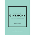 Little Book of Givenchy: The Story of the Iconic Fashion House