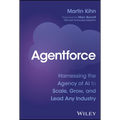 Agentforce: Harnessing the Agency of AI to Scale, Grow, and Lead Any Industry