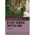 Stay Here with Me: A Memoir