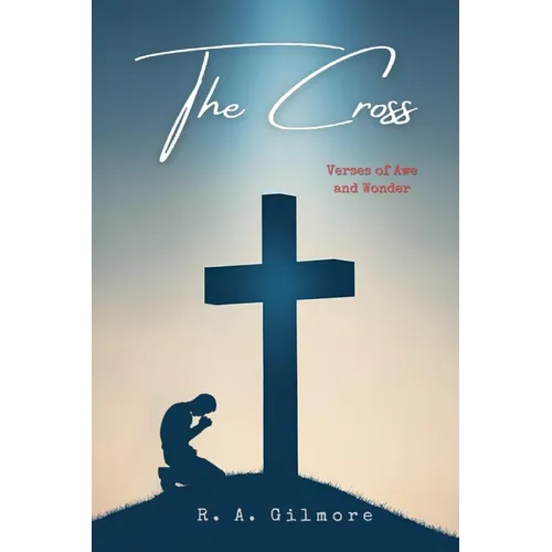 The Cross: Verses of Awe and Wonder