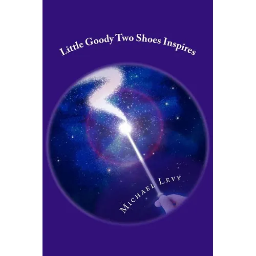 Little Goody Two Shoes Inspires: For Children of All Ages