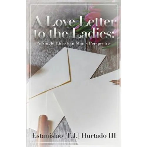 A Love Letter to the Ladies: A Single Christian Man's Perspective
