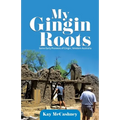 My Gingin Roots: Some Early Pioneers of Gingin, Western Australia