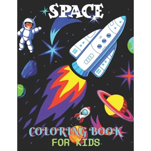 Space Coloring Book For Kids: Fun Kids Coloring Book With Children's With 50 Fantastic Page To Color With Aliens, Planets, Stars, Rockets, Space Shi