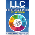 LLC Beginners's Guide: A Step by Step Guide How to Form and Run your Limited Liability Company While Saving on Taxes. With Software for Accounting and
