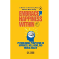Embrace The Happiness Within: A Guide to Elevating Your Mental Well-being