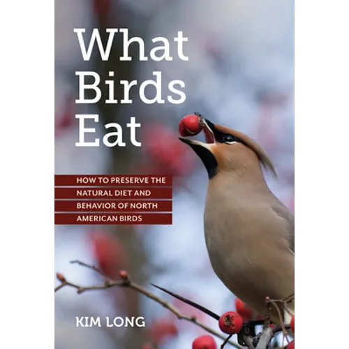 What Birds Eat: How to Preserve the Natural Diet and Behavior of North American Birds