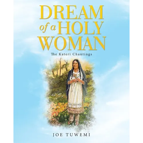 Dream of a Holy Woman: The Kateri Chantings