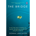 The Bridge: A Nine-Step Plan to Healing Your Trauma, Accepting Yourself and Living Life to the Full