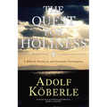 The Quest for Holiness: A Biblical, Historical and Systematic Investigation
