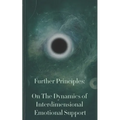 Further Principles: On The Dynamics of Interdimensional Emotional Support
