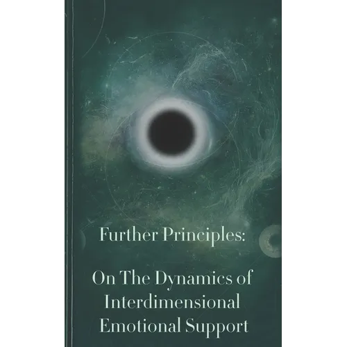Further Principles: On The Dynamics of Interdimensional Emotional Support