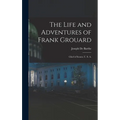 The Life and Adventures of Frank Grouard: Chief of Scouts, U. S. A.