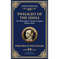 Twilight of the Idols: How to Philosophize with a Hammer