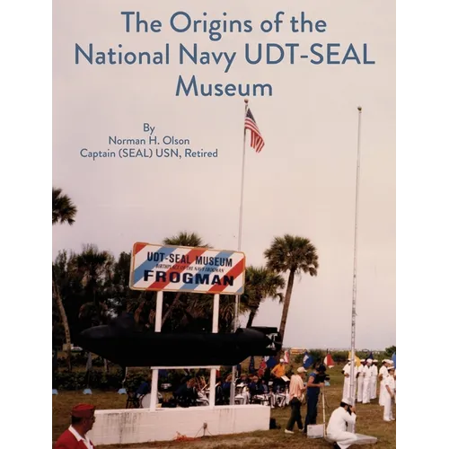The Origins of the National Navy UDT-SEAL Museum