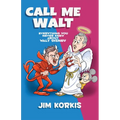 Call Me Walt: Everything You Never Knew About Walt Disney
