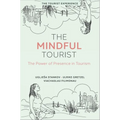 The Mindful Tourist: The Power of Presence in Tourism