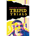 Greyson Gibson's Trepid Trials