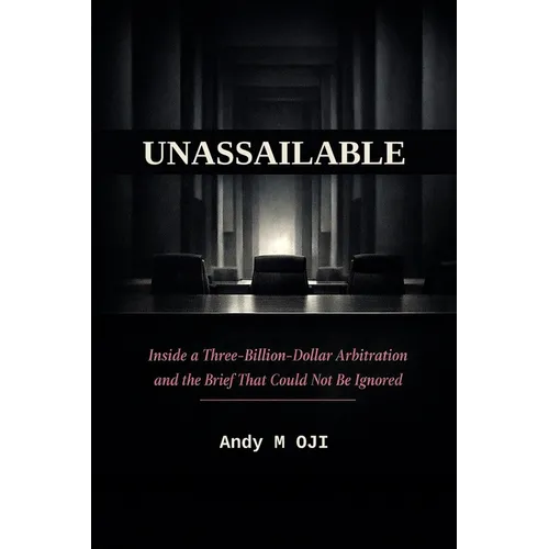 Unassailable: Inside a Three-Billion-Dollar Arbitration and the Brief That Could Not Be Ignored