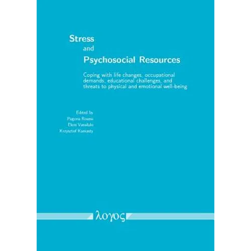 Stress and Psychosocial Resources: Coping with Life Changes, Occupational Demands, Educational Challenges, and Threats to Physical and Emotional Well-
