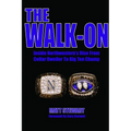 The Walk-On: Inside Northwestern's Rise From Cellar Dweller To Big Ten Champ