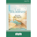 The Wilderness: Where Miracles Are Born [Standard Large Print]