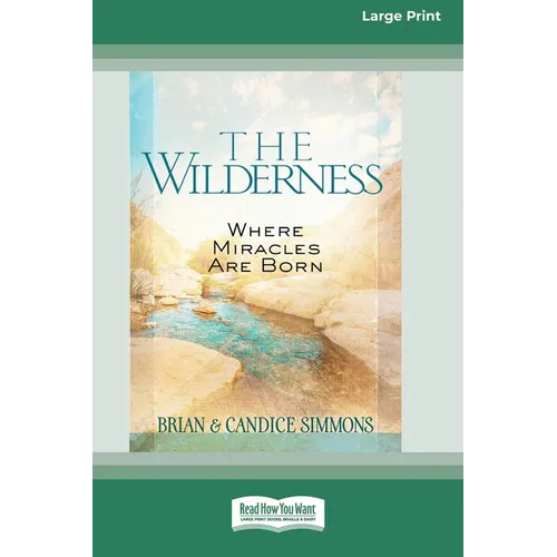 The Wilderness: Where Miracles Are Born [Standard Large Print]