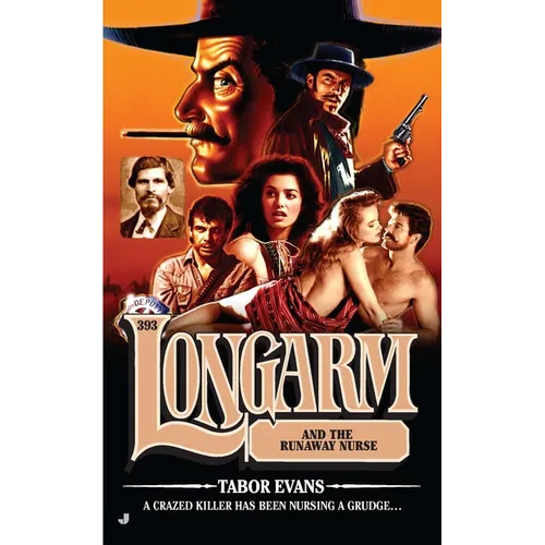 Longarm #393: Longarm #393: Longarm and the Runaway Nurse