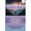 The Book on Biofeedback: How To Reach Health & Wellness In One Minute!