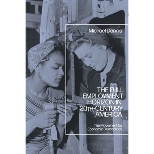 The Full Employment Horizon in 20th-Century America: The Movement for Economic Democracy