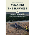 Chasing the Harvest: Migrant Workers in California Agriculture