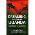 Dreaming of a New Uganda: Questions or Answers?