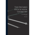 The Ontario High School Geometry [microform]: Theoretical