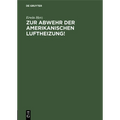 Zur Abwehr Der Amerikanischen Luftheizung!