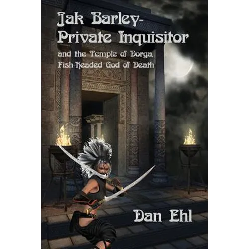 Jak Barley-Private Inquisitor: and the Temple of Dorga, Fish-Headed God of Death