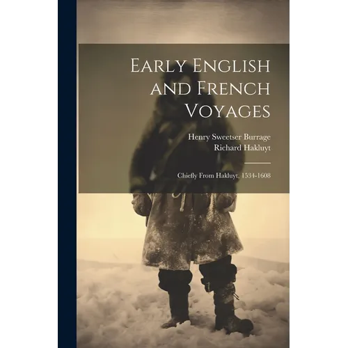 Early English and French Voyages: Chiefly From Hakluyt, 1534-1608