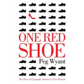 One Red Shoe: The Story of Corporate America's First Woman