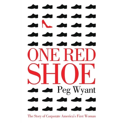 One Red Shoe: The Story of Corporate America's First Woman