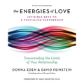 The Energies of Love: Invisible Keys to a Fulfilling Partnership