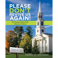 Please Don't Revive Us Again!: The Human Side of the Church of Christ