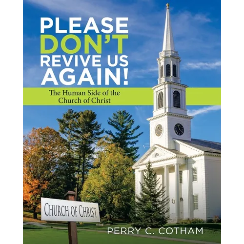 Please Don't Revive Us Again!: The Human Side of the Church of Christ