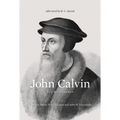 John Calvin: For a New Reformation (Afterword by R. C. Sproul)