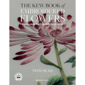 The Kew Book of Embroidered Flowers: 11 Inspiring Projects with Reusable Iron-On Transfers