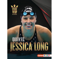 Quién Es Jessica Long (Meet Jessica Long): Superestrella de la Natación Paralímpica (Paralympic Swimming Superstar)