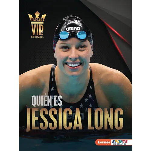 Quién Es Jessica Long (Meet Jessica Long): Superestrella de la Natación Paralímpica (Paralympic Swimming Superstar)