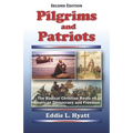 Pilgrims and Patriots: The Radical Christian Roots of American Democracy and Freedom